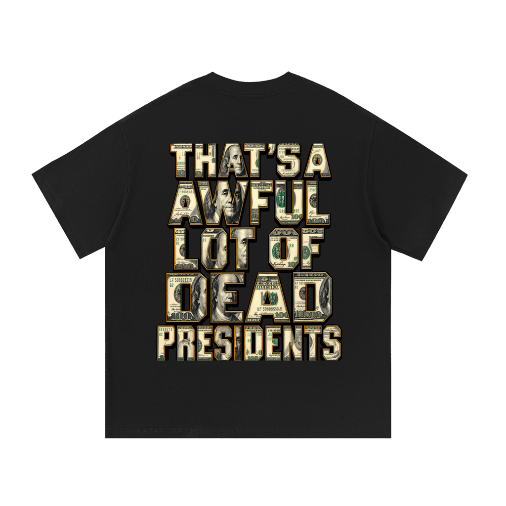 Dead Presidents Tee